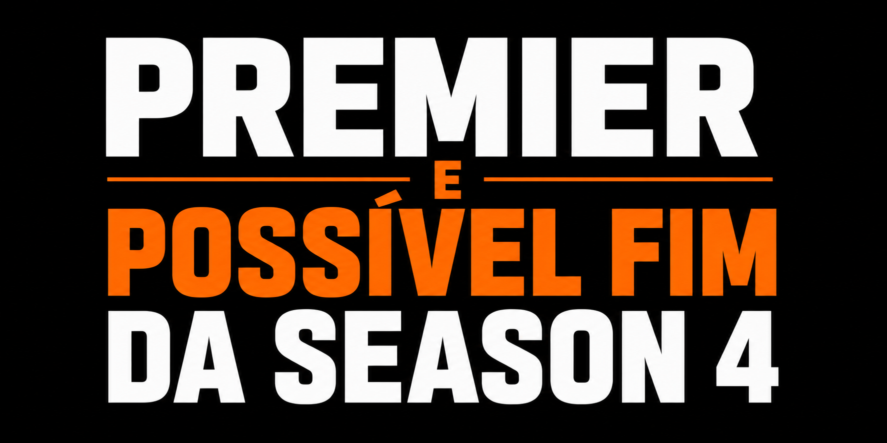 Premier e possível fim da Season 4  